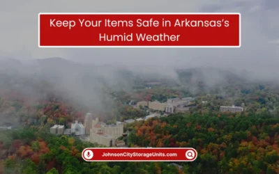 Storage Units Blog: Tips & Tricks 16 Keep Your Items Safe in Arkansas’s Humid Weather (2025)
