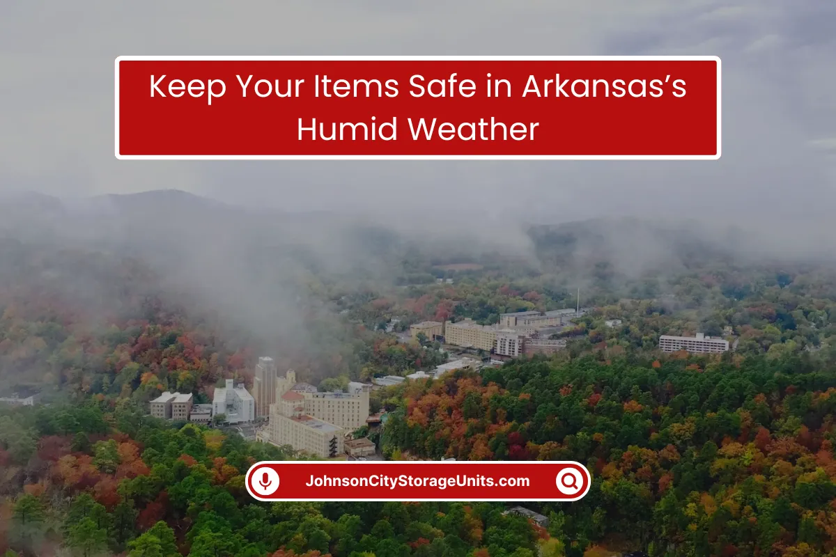 Items Safe in Arkansas’s Humid Weather