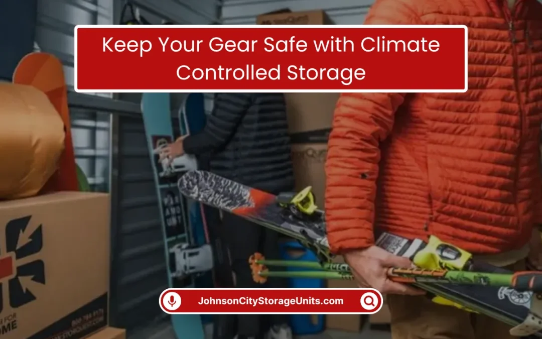 Keep Your Gear Safe with Climate-Controlled Storage (2025)