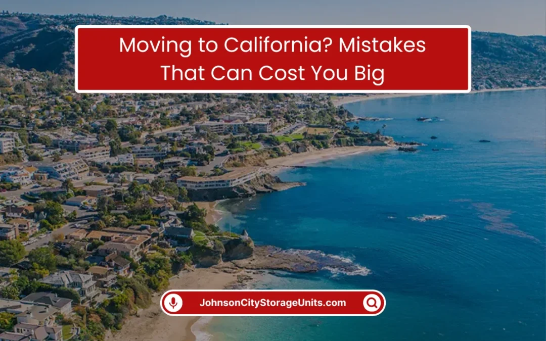 Moving to California? Mistakes That Can Cost You Big (2026)